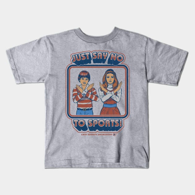 Say No to Sports Kids T-Shirt by Steven Rhodes